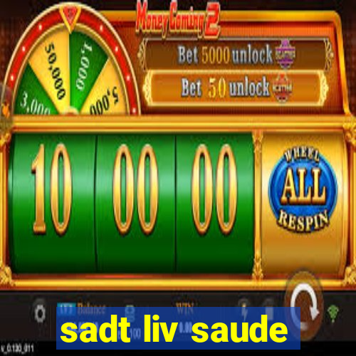 sadt liv saude